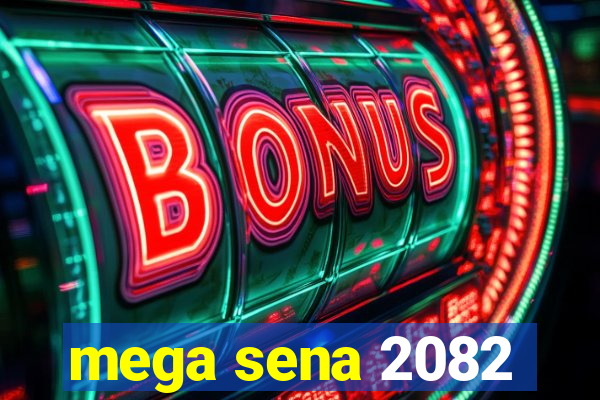 mega sena 2082