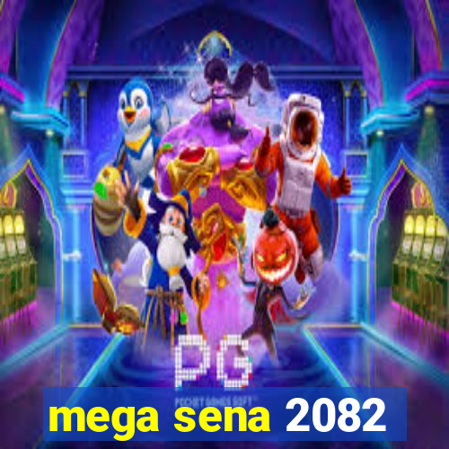 mega sena 2082