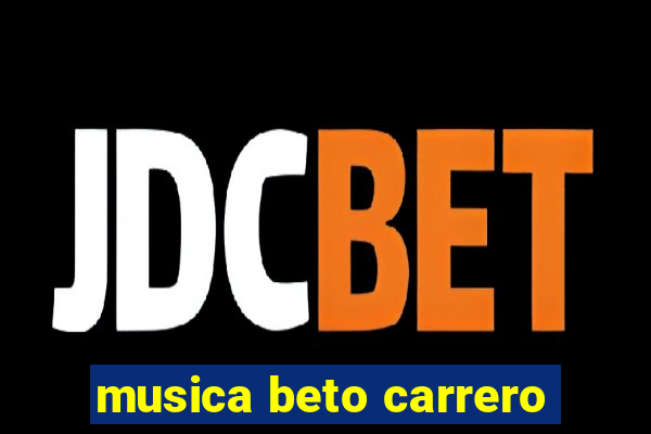 musica beto carrero