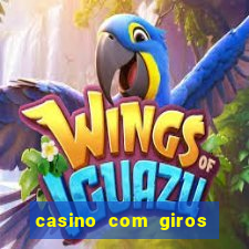 casino com giros gratis sem deposito