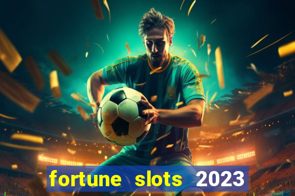 fortune slots 2023 paga mesmo