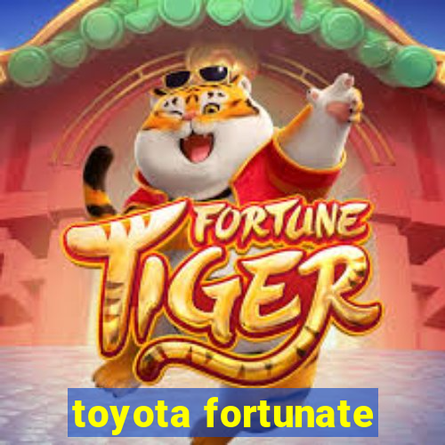 toyota fortunate