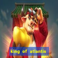 king of atlantis slots free