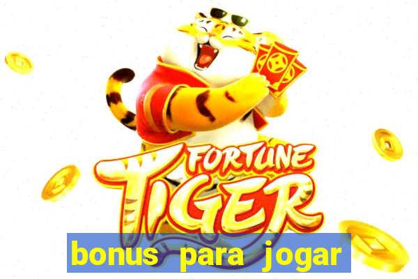 bonus para jogar fortune tiger sem deposito