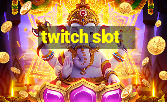 twitch slot