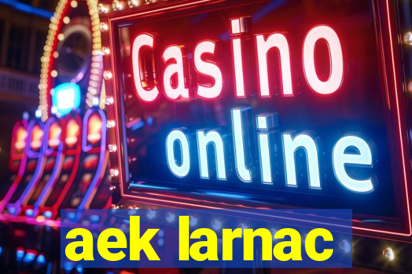 aek larnac