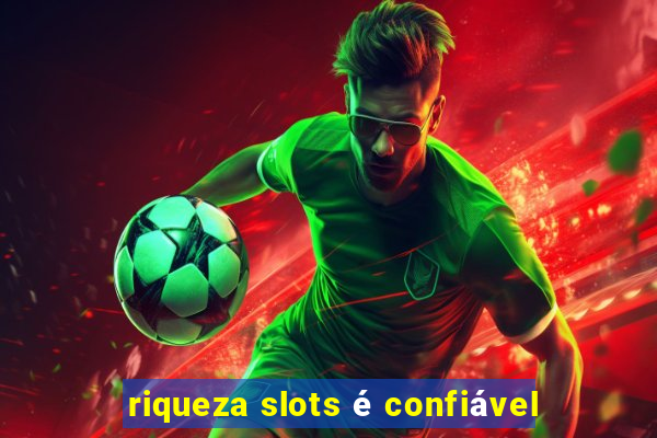 riqueza slots é confiável