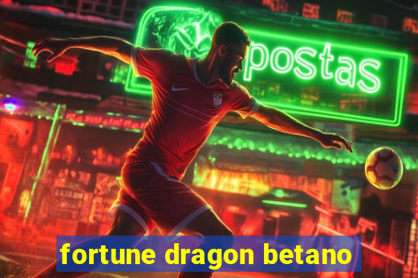 fortune dragon betano