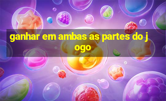 ganhar em ambas as partes do jogo