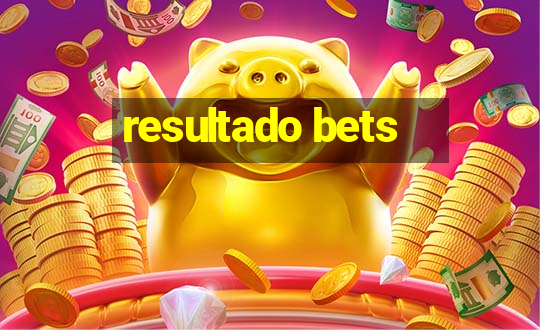 resultado bets