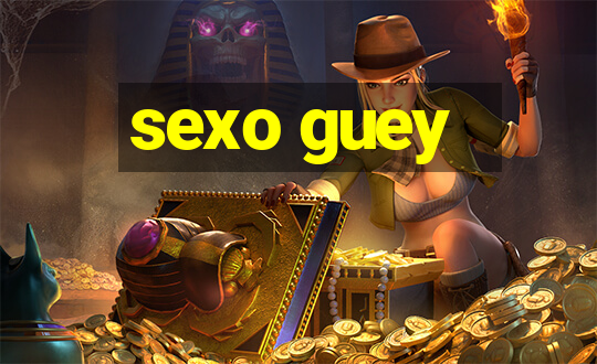 sexo guey