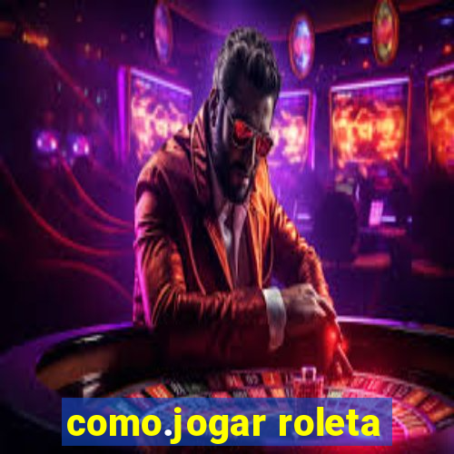 como.jogar roleta