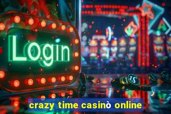 crazy time casinò online