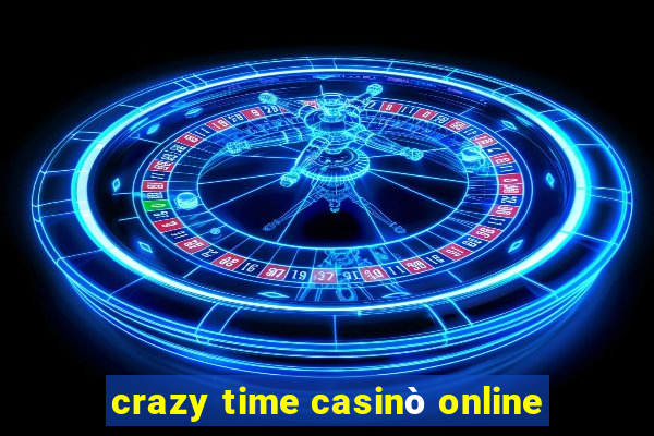 crazy time casinò online