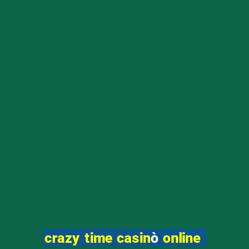 crazy time casinò online