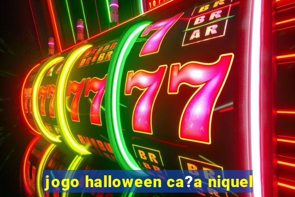 jogo halloween ca?a niquel