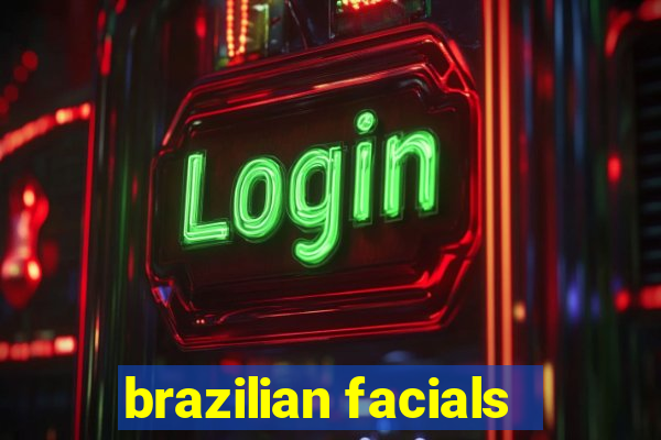 brazilian facials