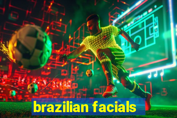 brazilian facials