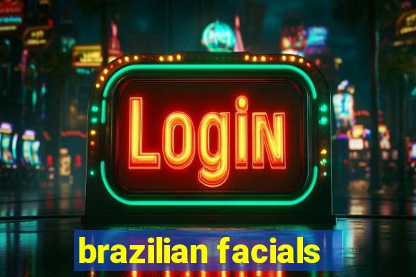 brazilian facials