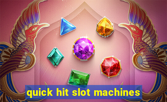 quick hit slot machines