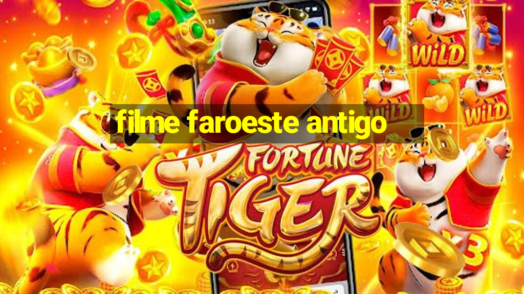 filme faroeste antigo