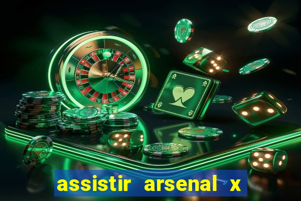 assistir arsenal x manchester city ao vivo hd