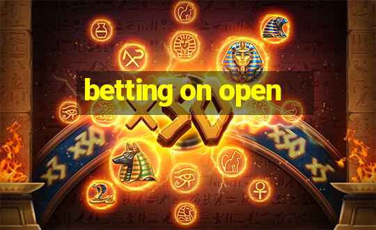 betting on open