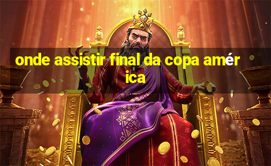 onde assistir final da copa américa