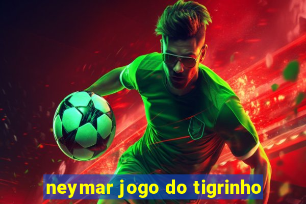 neymar jogo do tigrinho