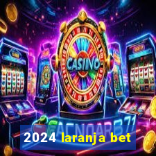 2024 laranja bet