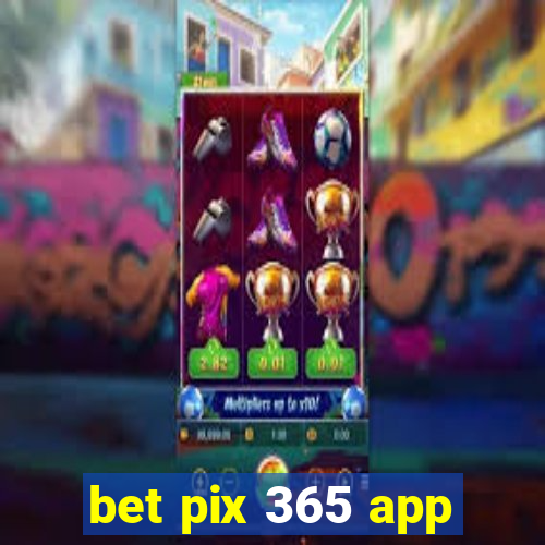 bet pix 365 app