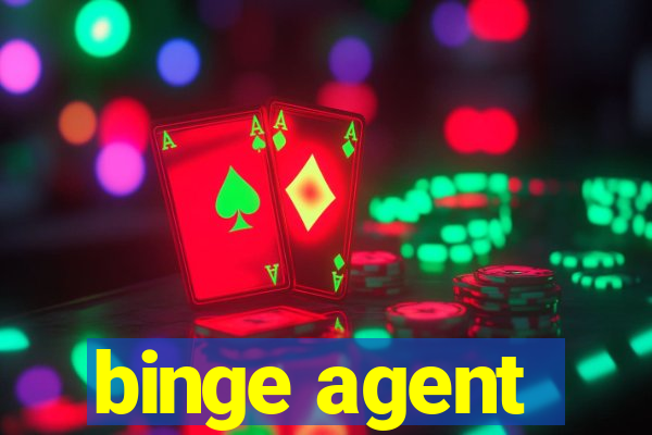 binge agent