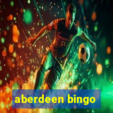 aberdeen bingo