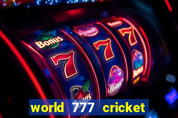 world 777 cricket live line