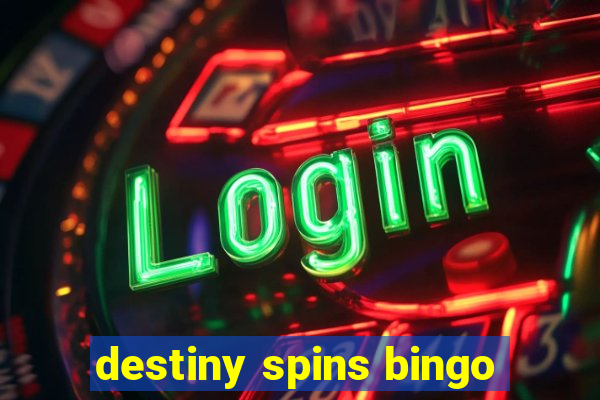 destiny spins bingo