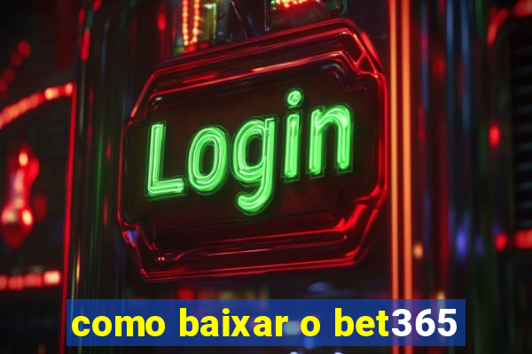 como baixar o bet365