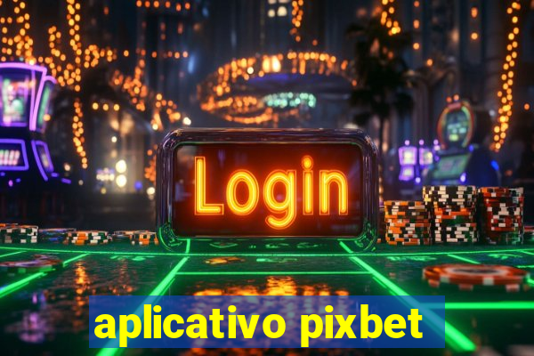 aplicativo pixbet