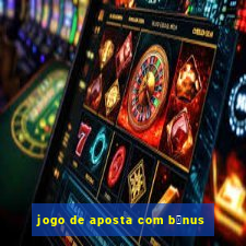 jogo de aposta com b么nus