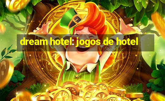 dream hotel: jogos de hotel