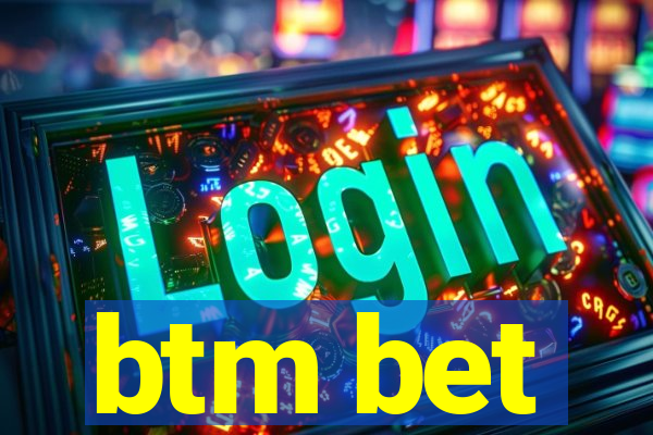 btm bet