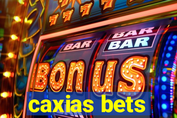 caxias bets