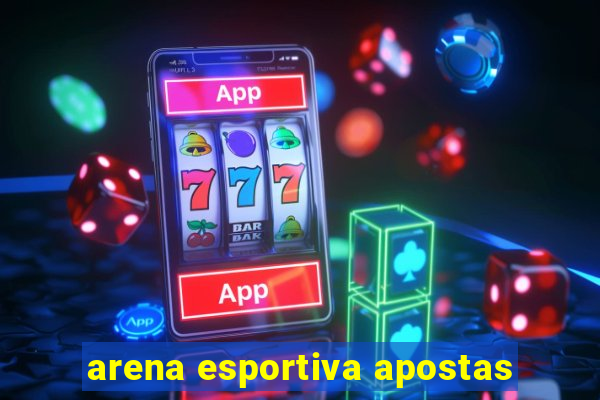 arena esportiva apostas