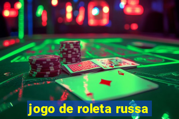 jogo de roleta russa