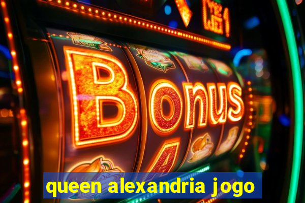 queen alexandria jogo