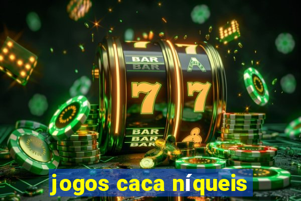 jogos caca níqueis