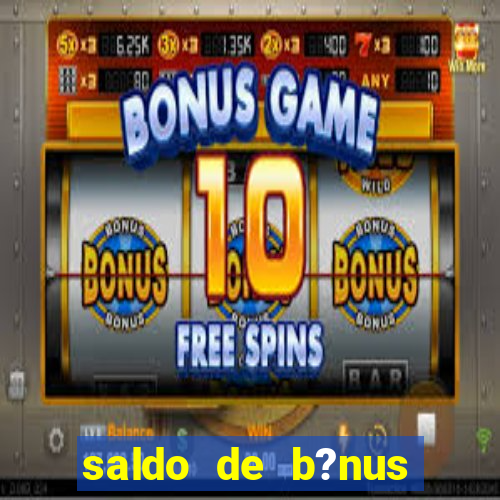 saldo de b?nus cassino vai de bet