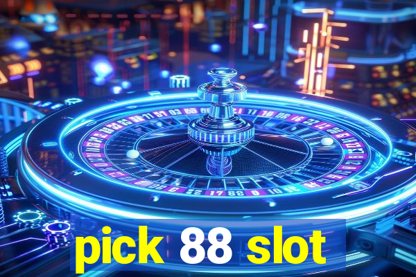 pick 88 slot