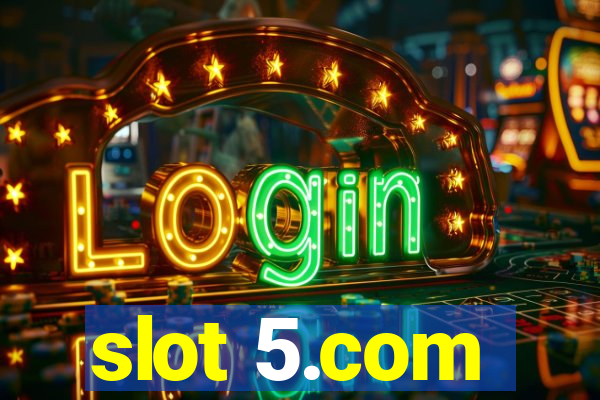 slot 5.com