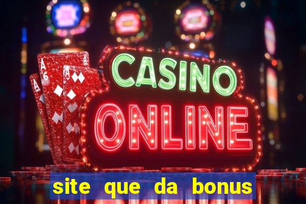 site que da bonus no cadastro