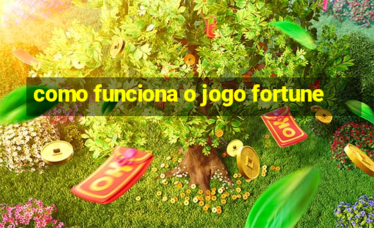 como funciona o jogo fortune